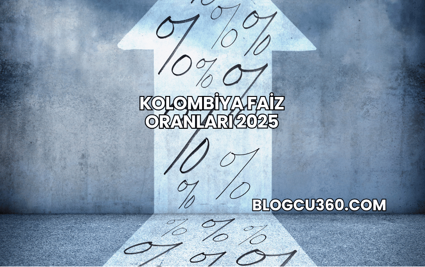 Kolombiya Faiz Oranları 2025