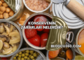 Konservenin Zararları Nelerdir?