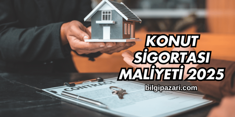 Konut Sigortası Maliyeti 2025