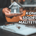 Konut Sigortası Maliyeti 2025