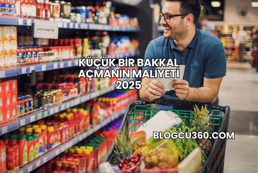 Küçük Bir Bakkal Açmanın Maliyeti 2025