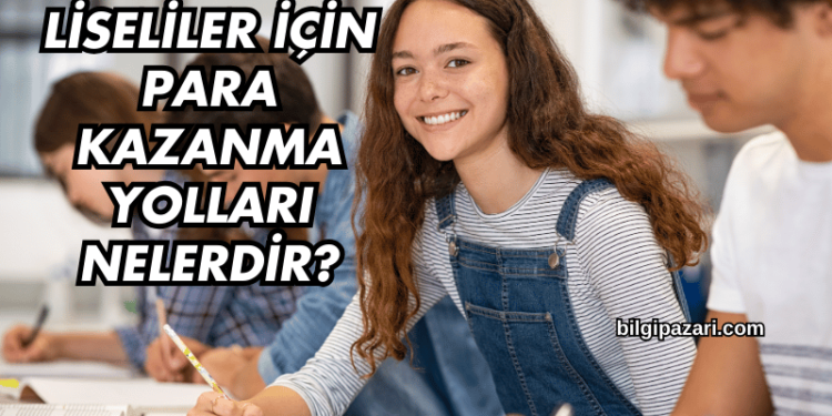 Liseliler İçin Para Kazanma Yolları Nelerdir?