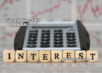 Lüksemburg Faiz Oranları 2025