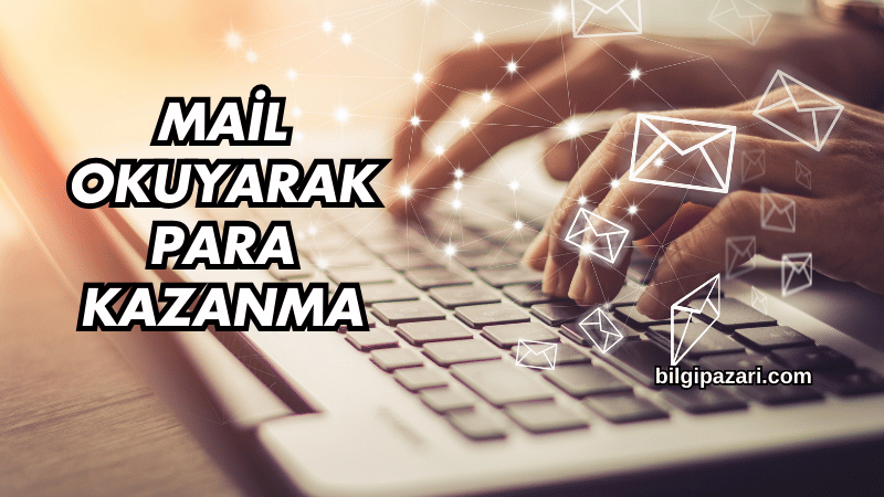 Mail Okuyarak Para Kazanma