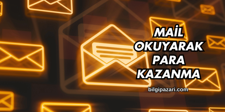 Mail Okuyarak Para Kazanma