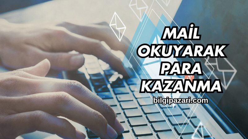 Mail Okuyarak Para Kazanma