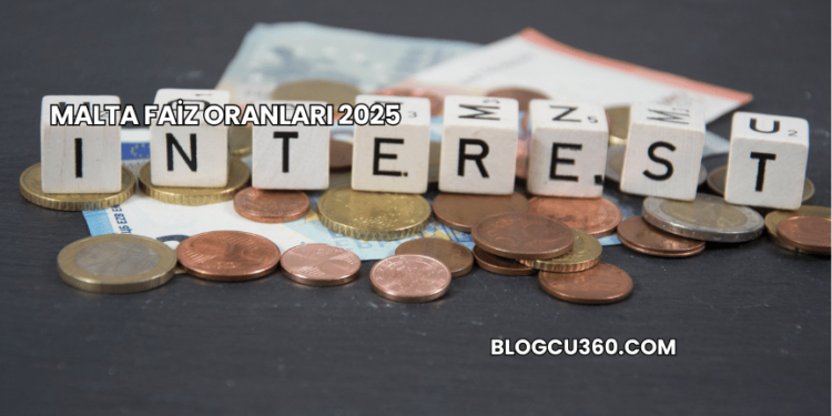 Malta Faiz Oranları 2025