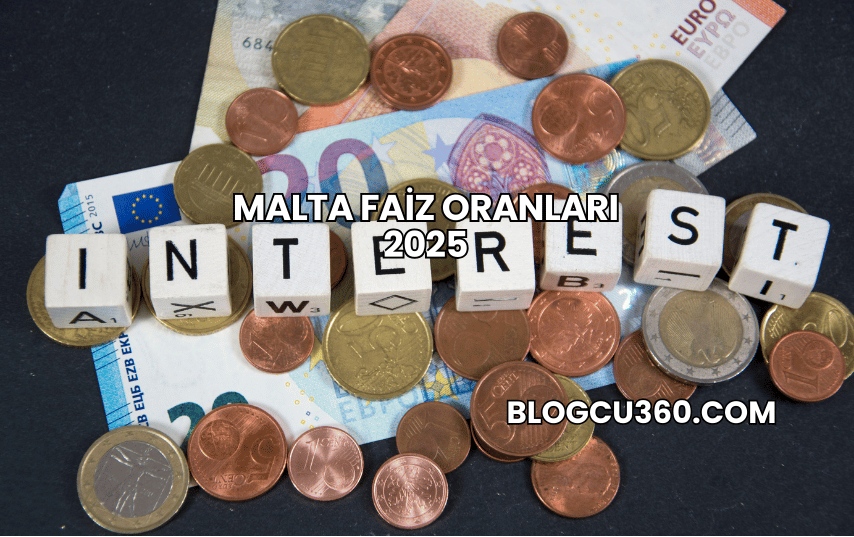 Malta Faiz Oranları 2025