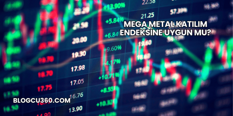 Mega Metal Katılım Endeksine Uygun mu?