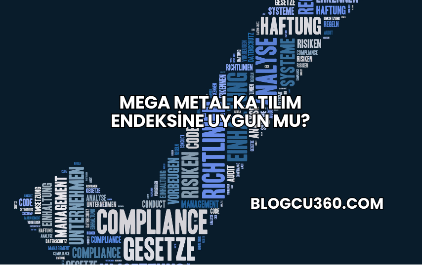Mega Metal Katılım Endeksine Uygun mu?
