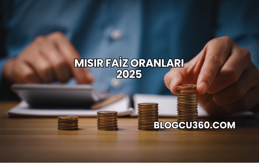Mısır Faiz Oranları 2025
