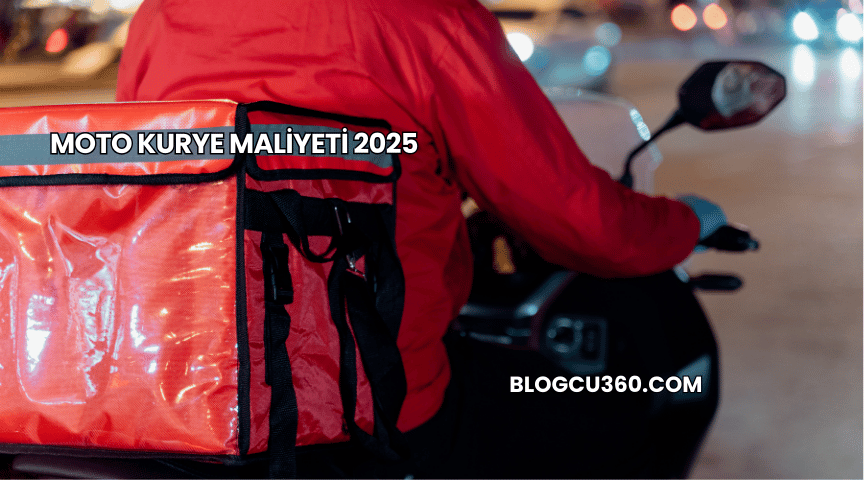 Moto Kurye Maliyeti 2025