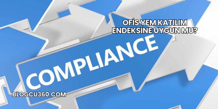 Ofis Yem Katılım Endeksine Uygun mu?