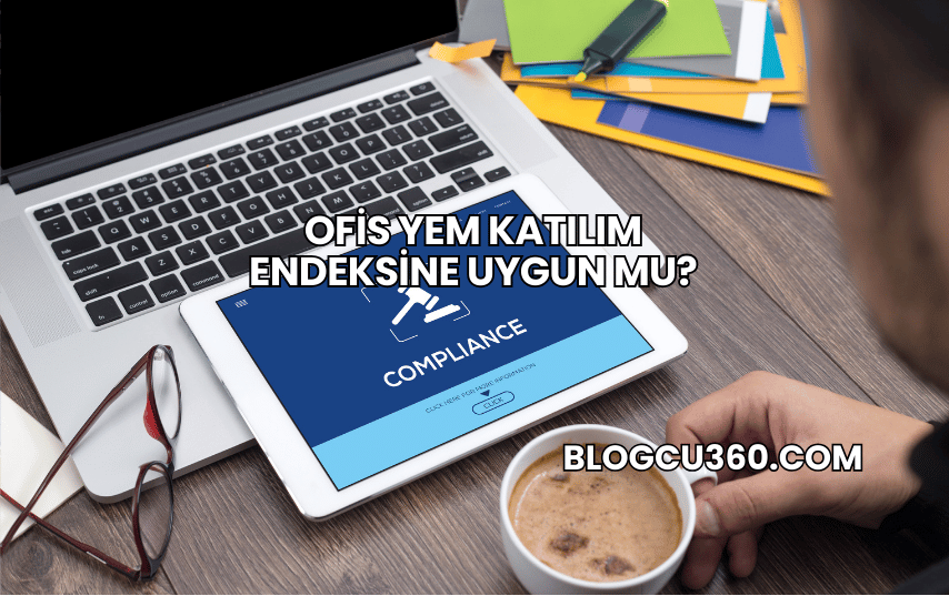 Ofis Yem Katılım Endeksine Uygun mu?