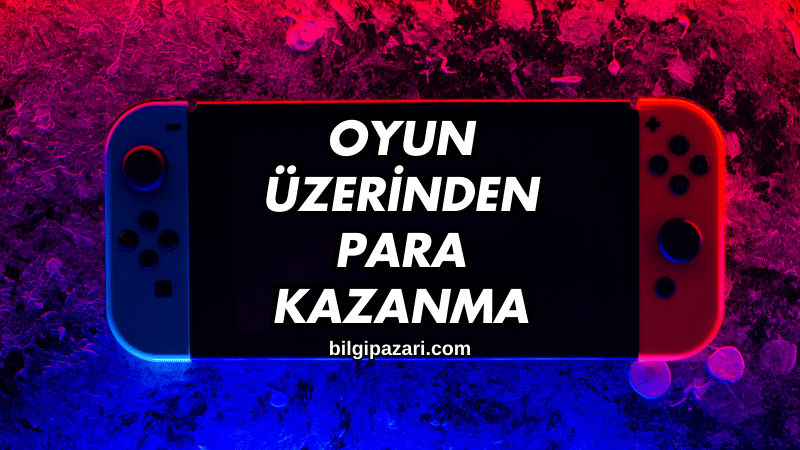 Oyun Üzerinden Para Kazanma