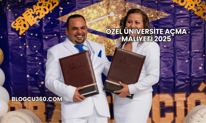 Özel Üniversite Açma Maliyeti 2025
