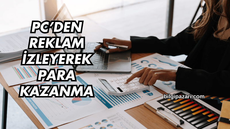 PC’den Reklam İzleyerek Para Kazanma