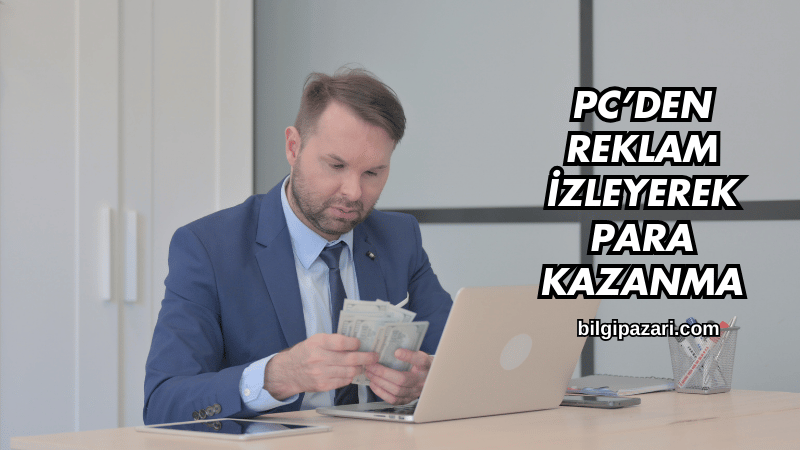 PC’den Reklam İzleyerek Para Kazanma