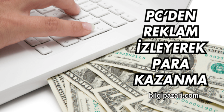 PC’den Reklam İzleyerek Para Kazanma