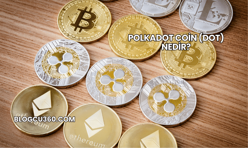 Polkadot Coin (DOT) Nedir?