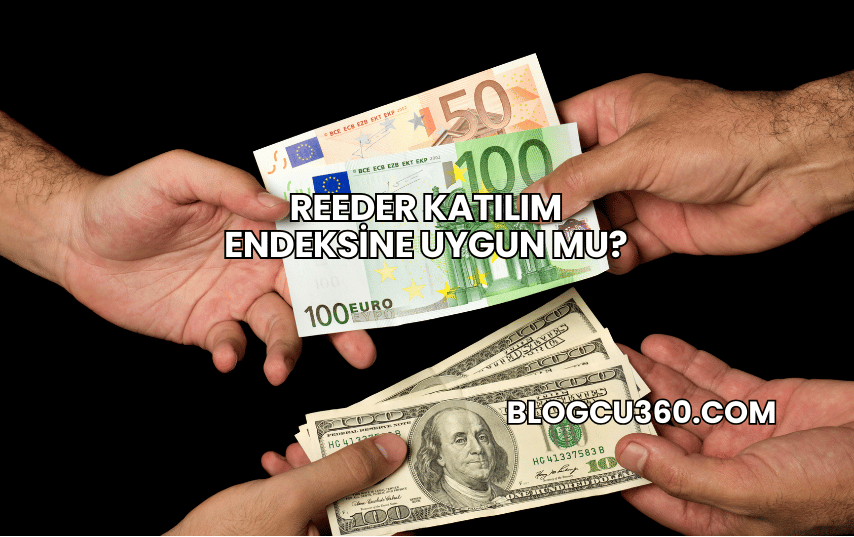 Reeder Katılım Endeksine Uygun mu?
