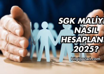 SGK Maliyeti Nasıl Hesaplanır 2025?