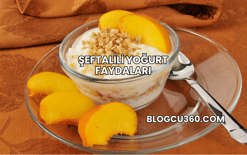 Şeftalili Yoğurt Faydaları