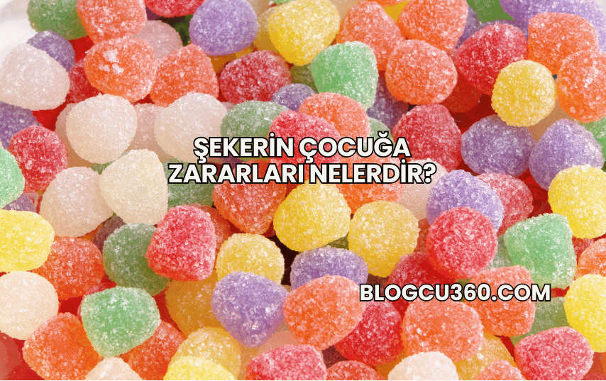 Şekerin Çocuğa Zararları Nelerdir?