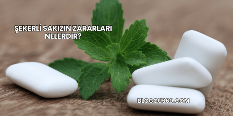 Şekerli Sakızın Zararları Nelerdir?