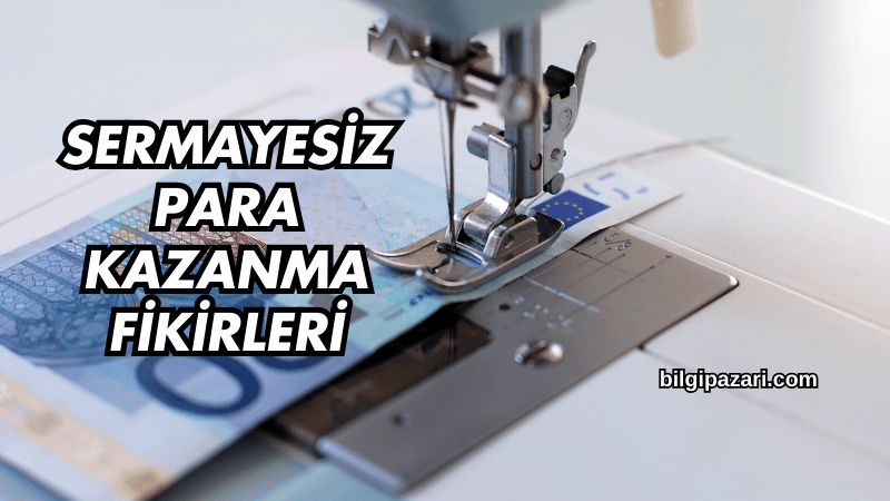 Sermayesiz Para Kazanma Fikirleri