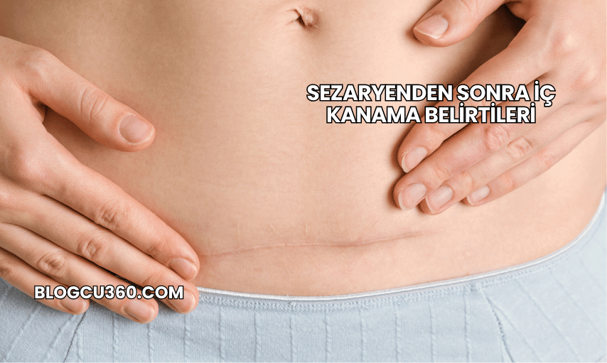 Sezaryenden Sonra İç Kanama Belirtileri