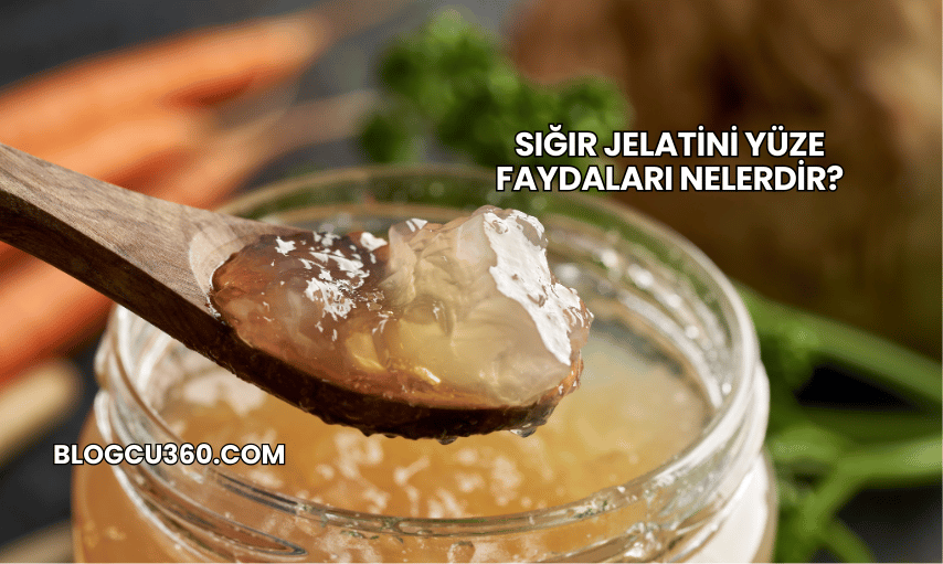 Sığır Jelatini Yüze Faydaları Nelerdir?
