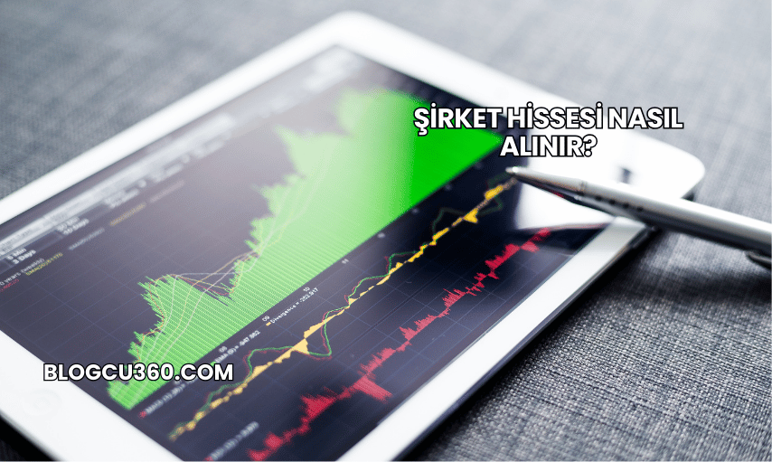 Şirket Hissesi Nasıl Alınır?