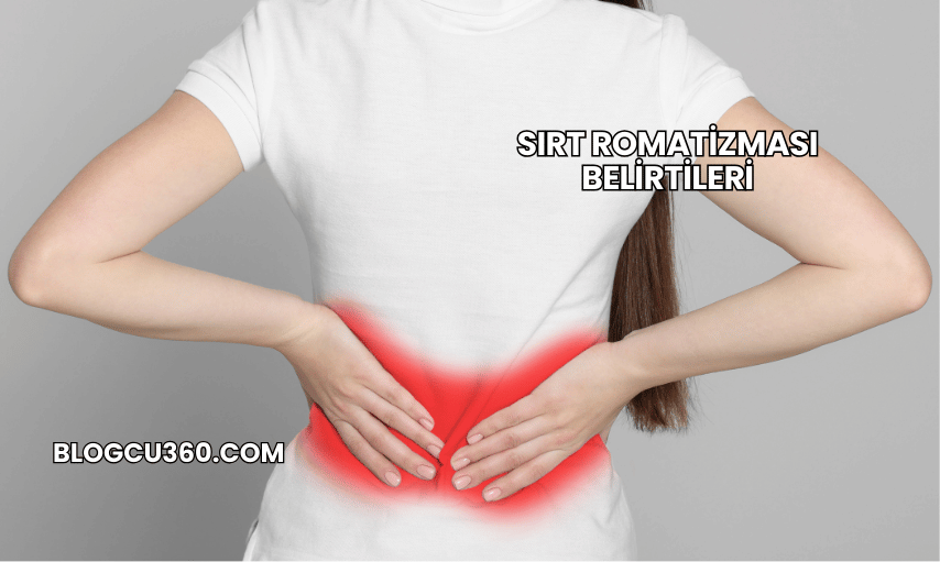 Sırt Romatizması Belirtileri