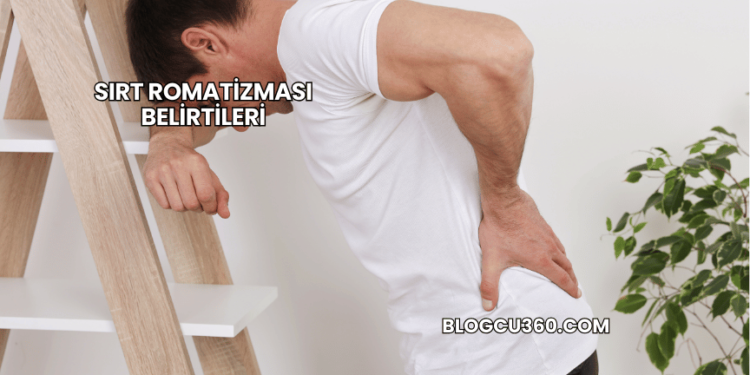 Sırt Romatizması Belirtileri