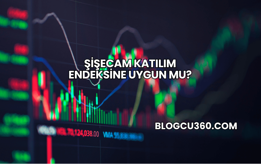 Şişecam Katılım Endeksine Uygun mu?