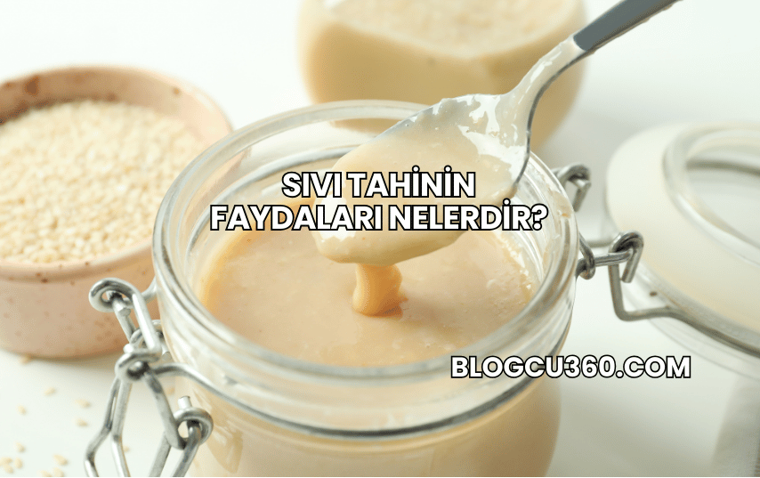 Sıvı Tahinin Faydaları Nelerdir?