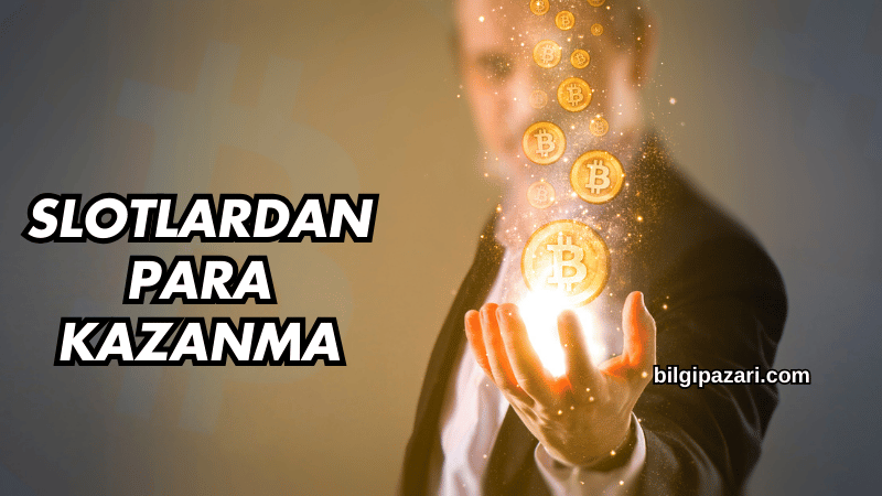 Slotlardan Para Kazanma