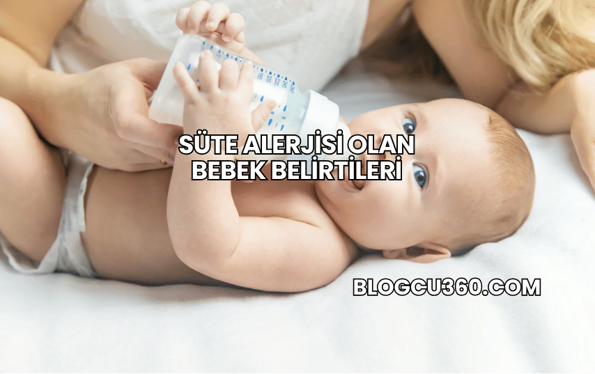 Süte Alerjisi Olan Bebek Belirtileri