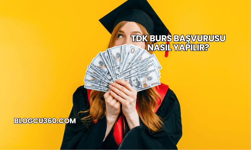 TDK Burs Başvurusu Nasıl Yapılır?