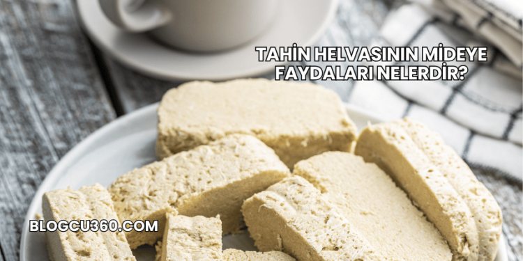 Tahin Helvasının Mideye Faydaları Nelerdir?