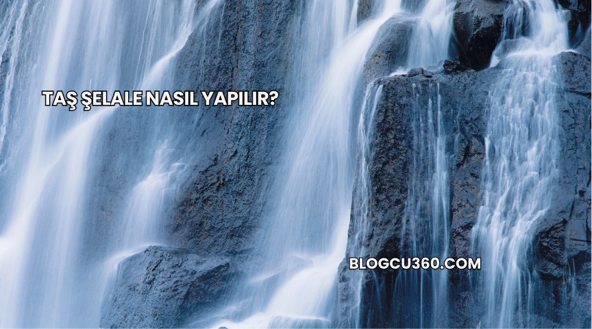 Taş Şelale Nasıl Yapılır?