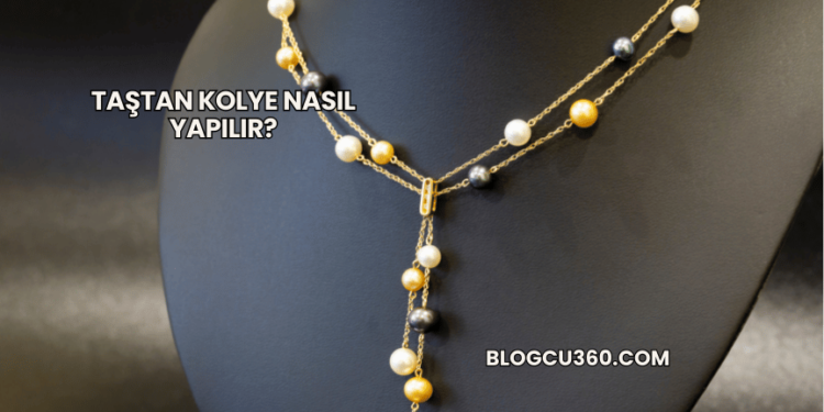 Taştan Kolye Nasıl Yapılır?