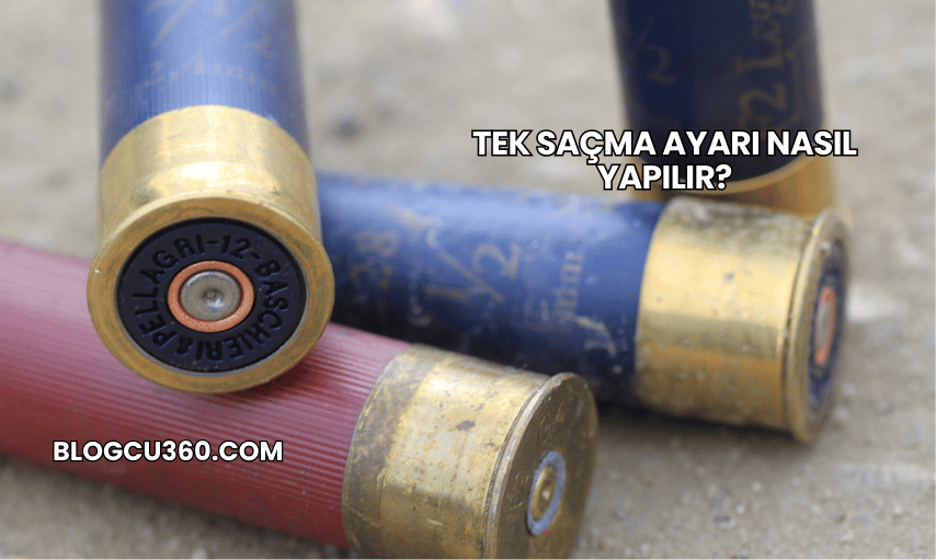 Tek Saçma Ayarı Nasıl Yapılır?
