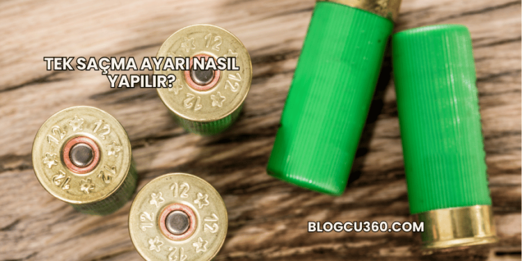 Tek Saçma Ayarı Nasıl Yapılır?