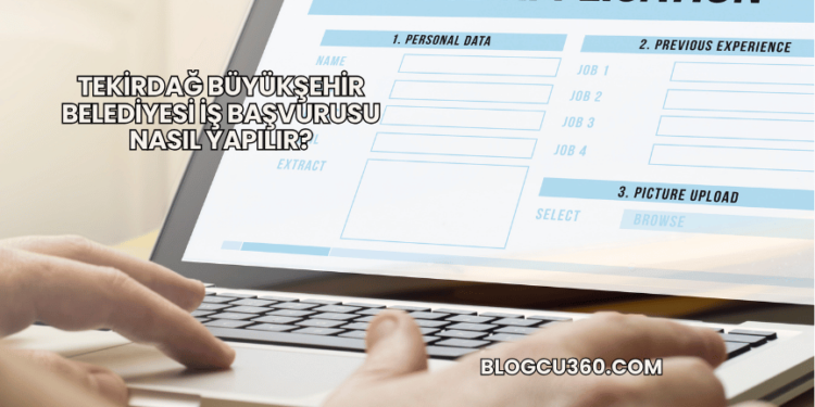 Tekirdağ Büyükşehir Belediyesi İş Başvurusu Nasıl Yapılır?