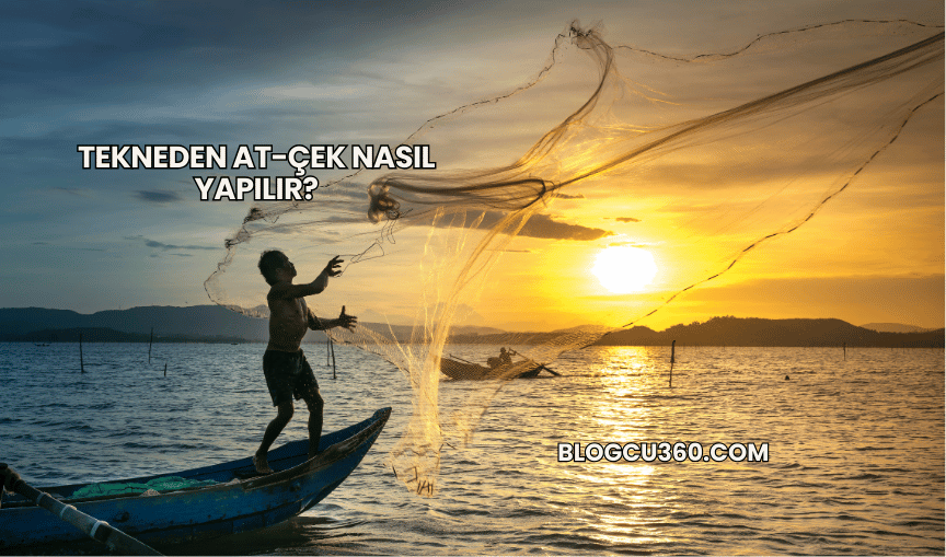 Tekneden At-Çek Nasıl Yapılır?