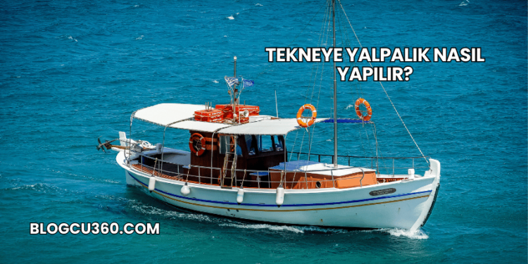 Tekneye Yalpalık Nasıl Yapılır?