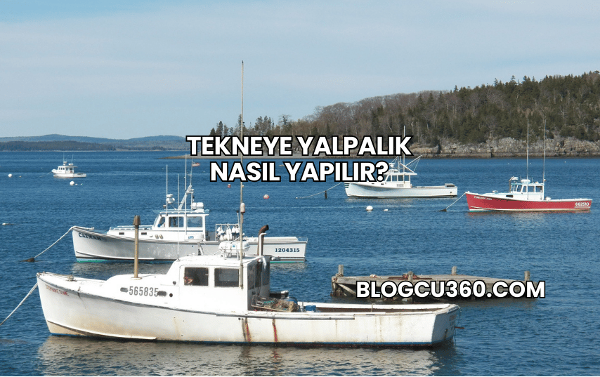 Tekneye Yalpalık Nasıl Yapılır?