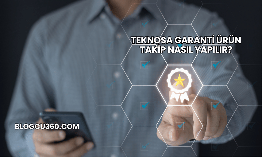 Teknosa Garanti Ürün Takip Nasıl Yapılır?